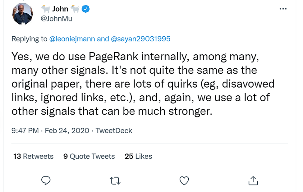 Yes, we do use PageRank internally, among many, many other signals. It's not quite the same as the original paper, there are lots of quirks (eg, disavowed links, ignored links, etc.), and, again, we use a lot of other signals that can be much stronger. (John Mueller, 2020, Twitter)